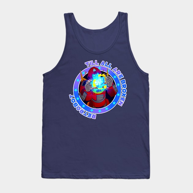 Till All Are Broken Tank Top by Number1Robot